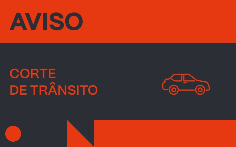 27 e 28 de novembro | Corte de Trânsito | Rua Luís Sommer