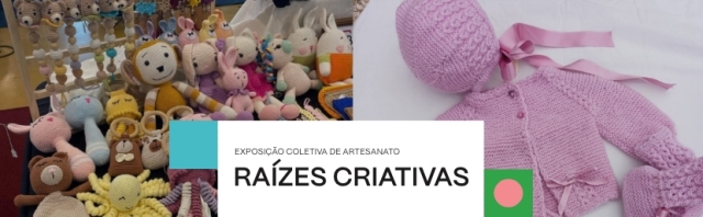 Exposição Coletiva de Artesanato "Raízes Criativas"